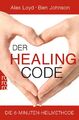Der Healing Code | Alex Loyd (u. a.) | Die 6-Minuten-Heilmethode | Taschenbuch