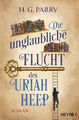 Die unglaubliche Flucht des Uriah Heep [deutsch] von Parry, H. G.