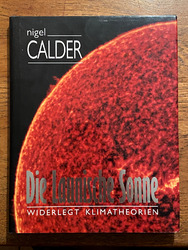 Die Launische Sonne - Wiederlegt Klimatheorien Nigel Calder ISBN: 3-925725-31-8