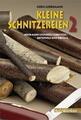 Kleine Schnitzereien 2 | Noch mehr Grünholz schnitzen - unterwegs und überall