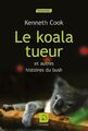 Le koala tueur : Et autres histoires du bush (grands caracteres), Kenneth Cook