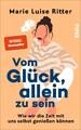 Vom Glück, allein zu sein | Marie Luise Ritter | Deutsch | Taschenbuch | 240 S.