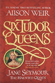 Sechs Tudor-Königinnen: Jane Seymour, Die Spukkönigin: Sechs Tudor... - Wehr, Alison