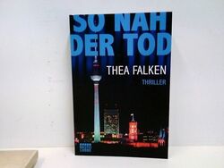 So nah der Tod: Thriller (Eric Weinsheim, Band 1) Falken, Thea: