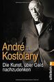 Die Kunst, über Geld nachzudenken von Kostolany, André | Buch | Zustand gut