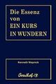 Die Essenz von Ein Kurs in Wundern von Kenneth Wapnick | Buch | Zustand sehr gut