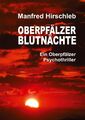 Oberpfälzer Blutnächte Ein Oberpfälzer Psychothriller Manfred Hirschleb Buch