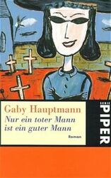 Nur ein toter Mann ist ein guter Mann: Roman (Piper Taschenbuch) Hauptma 1171459