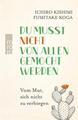 Du musst nicht von allen gemocht werden | Ichiro Kishimi, Fumitake Koga | 2023