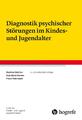 Diagnostik psychischer Störungen im Kindes- und Jugendalter  ... 9783801730949