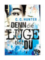 Denn die Lüge bist du von C. C. Hunter