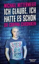 Ich glaube, ich hatte es schon Die Corona-Chroniken Michael Mittermeier Buch