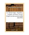 Le Nid de l'Aigle: Napoléon, Sa Patrie, Son Foyer, Sa Race, d'Après Les Docume