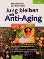 Jung bleiben mit Anti-Aging Oberbeil, Klaus, Ulla Rahn-Huber Rahn- Huber Ulla u.