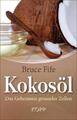 Kokosöl: Geheimnis gesunder Zellen - Bruce Fife - Kopp Verlag