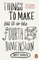 Things to Make and Do in the Fourth Dimension | Matt Parker | Taschenbuch | 2015