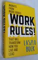 Work Rules!: Insights from Inside Google That Will Transform How... Laszlo Bock