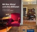 Mit Mut, Mörtel und ohne Millionen | Steffen Schneider | Buch | 128 S. | Deutsch