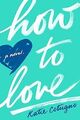 How to Love von Cotugno, Katie | Buch | Zustand sehr gut