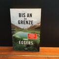 Taschenbuch "Bis an die Grenze" v. Dave Eggers Neuwertig