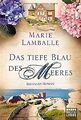 Das tiefe Blau des Meeres: Ein Bretagne-Roman von Lambal... | Buch | Zustand gut