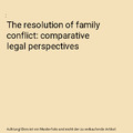 The resolution of family conflict: comparative legal perspectives