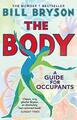 The Body: A Guide for Occupants - THE SUNDAY TIMES NO by Bryson, Bill 0552779903