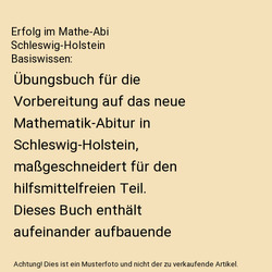 Erfolg im Mathe-Abi Schleswig-Holstein Basiswissen: Übungsbuch für die Vorbere