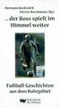 ...  der Boss spielt im Himmel weiter: Fußball-Geschicht... | Buch | Zustand gut