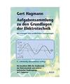 Aufgabensammlung zu den Grundlagen der Elektrotechnik.: Die bewährte Hilfe für