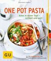 One Pot Pasta: Alles in einen Topf  schnell und gut! (GU Küchenratgeber Classic