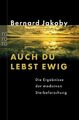 Auch du lebst ewig