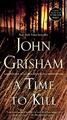 A Time to Kill: A Jake Brigance Novel, Grisham, John