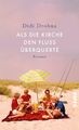 Als die Kirche den Fluss überquerte | Didi Drobna | Roman | Buch | 320 S. | 2018