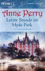 Letzte Stunde im Hyde Park | Anne Perry | Ein Thomas-Pitt-Roman | Taschenbuch