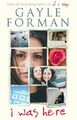 Gayle Forman / I Was Here /  9781471124396