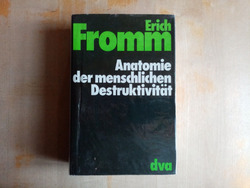 Anatomie der menschlichen Destruktivität von Erich Fromm