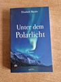 Unter dem Polarlicht: Roman. von Büchle, Elisabeth | Buch | Zustand gut