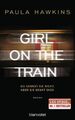 Girl on the Train - Du kennst sie nicht, aber sie kennt dich. von Paula Hawkins