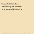 The Last Wish. Netflix Tie-In: Introducing the Witcher - Now a major Netflix sho