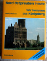 "Wir kommen aus Königsberg“  - Nord-Ostpreußen heute - Helmut Peitsch