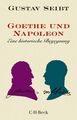 Goethe und Napoleon Eine historische Begegnung Seibt, Gustav: