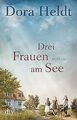 Drei Frauen am See: Roman von Heldt, Dora | Buch | Zustand akzeptabel