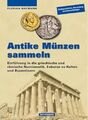 Antike Münzen sammeln: Einführung in die griechische u. römische Numismatik.