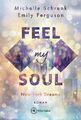 Feel My Soul Roman Michelle Schrenk (u. a.) Taschenbuch Deutsch Montlake