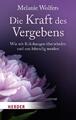 Die Kraft des Vergebens | Melanie Wolfers | Taschenbuch | HERDER spektrum | 2017