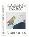 BARNES, JULIAN Flaubert's parrot 1984 Hardcover