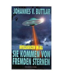 Sie kommen von fremden Sternen. Intelligenzen im All, Buttlar, Johannes von