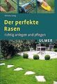 Der perfekte Rasen. Richtig anlegen und pflegen von Lung... | Buch | Zustand gut