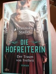 Die Hofreiterin - Der Traum von Freiheit | Franziska Stadler | 2024 | deutsch